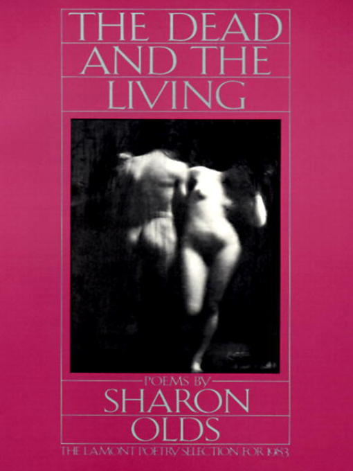 Title details for The Dead and the Living by Sharon Olds - Available